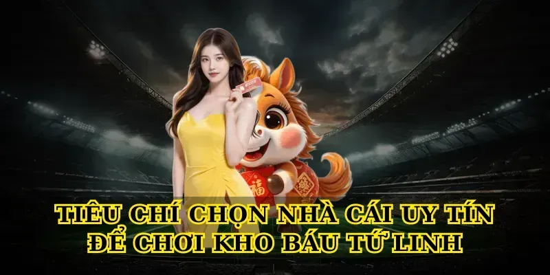 Khám Phá Kho Báu Tứ Linh Và 3 Bí Mật Thắng Lớn Tiêu chí chọn nhà cái uy tín để chơi Kho báu tứ linh
